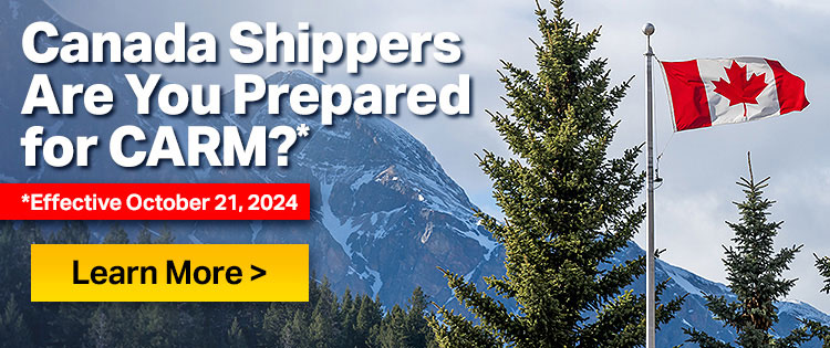 Canada Shippers, are You Prepared for CARM? - Effective October 21, 2024 - Click to Learn More.